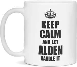 Keep Calm And Let Alden Handle It, Alden Mug, 11-Ounce White