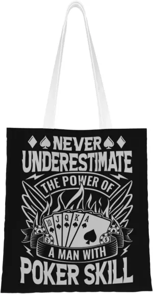 Never Underestimate The Power Of A Man With Poker Skills Tote Bag for Women Canvas Shopping Bags Reusable Large Capacity Casual Shoulder Handbags Grocery Bags DIY Gift Bags