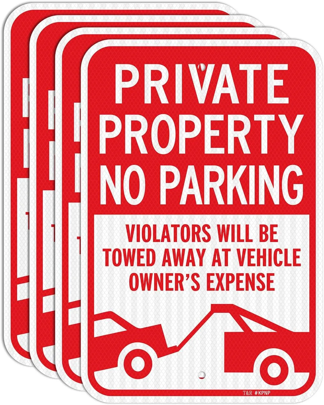 T&R (4 Pack) Large Private Property No Parking Sign, Violators Will Be Towed Away at Vehicle Owner's Expense Sign, 18" x 12" Engineer Grade Reflective Sheeting, Rust Free Aluminum, Waterproof, Fade Resistant, 2 Pre-drilled Holes